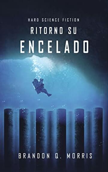 Ritorno su Encelado: Hard Science Fiction (Luna Glaciale Vol. 4)